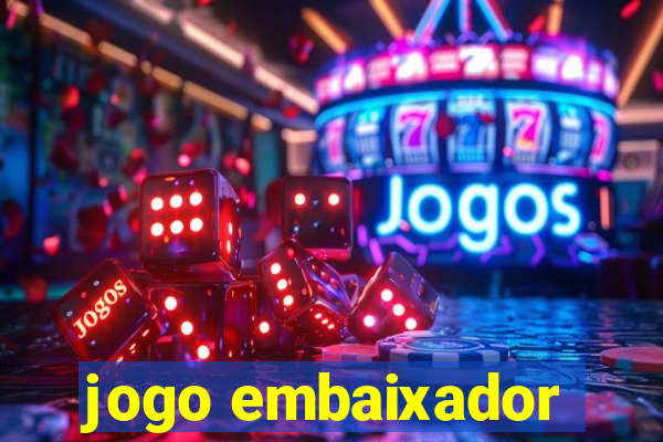 jogo embaixador